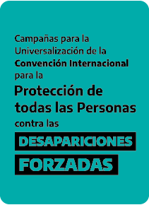 Campañas por la Universalización de la Convención Internacional para la Protección de todas las Personas contra las Desapariciones Forzadas